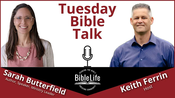 Tuesday Bible Talk with Sarah K. Butterfield