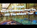 8 Things Royal Caribbean Pros Do,  and You Should Too!
