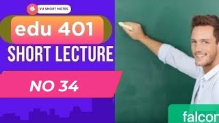 edu 401 lecture 34|edu 401 short lectures|edu 401 topic 157 to 160|edu 401 short lecture 34