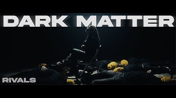 RIVALS - Dark Matter