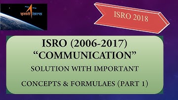 ISRO (2006-2017) COMMUNICATION PART 1