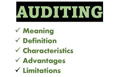 Auditing meaning, definition,characteristics, advantages and limitations B.com final year