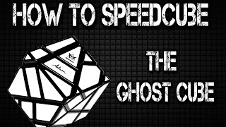 How to speedcube - Ghost Cube - (Tutorial)