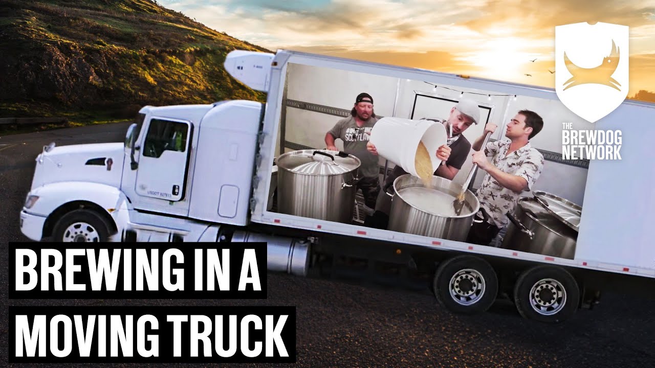 How to Brew Beer in a Moving Truck  and Then Destroy the 