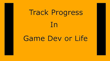 Ways on Tracking Game Dev or Life Progress