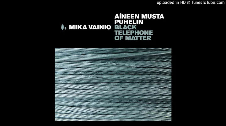 mika vainio - Aíneen Musta Puhelin / Black Telephone Of Matter (Excerpt 1)