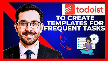 How To Create Templates For Frequent Tasks In TODOIST (Complete 2025 Guide)