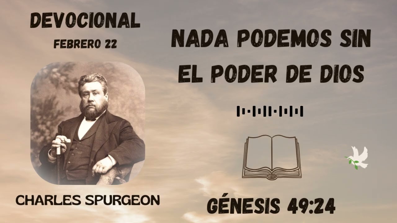 Nada podemos sin el poder de Dios | Devocional de Charles Spurgeon. 22 febrero