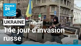 Invasion de l'Ukraine par la Russie : quatorzième jour • FRANCE 24