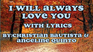I WILL ALWAYS LOVE YOU with LYRICS By:Christian Bautista & Angeline Quinto