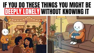 10 Normal Things People Do When They Feel Deeply Lonely (But Will Never Admit)