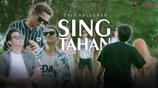 Trio Kalceren - SING TAHAN (Official Music Video) || MD KreatiF !!! -Markamen, Diki, Nanda