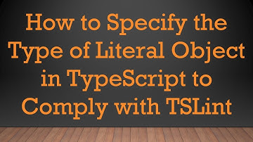 How to Specify the Type of Literal Object in TypeScript to Comply with TSLint