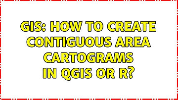 GIS: How to create contiguous area cartograms in QGIS or R? (2 Solutions!!)