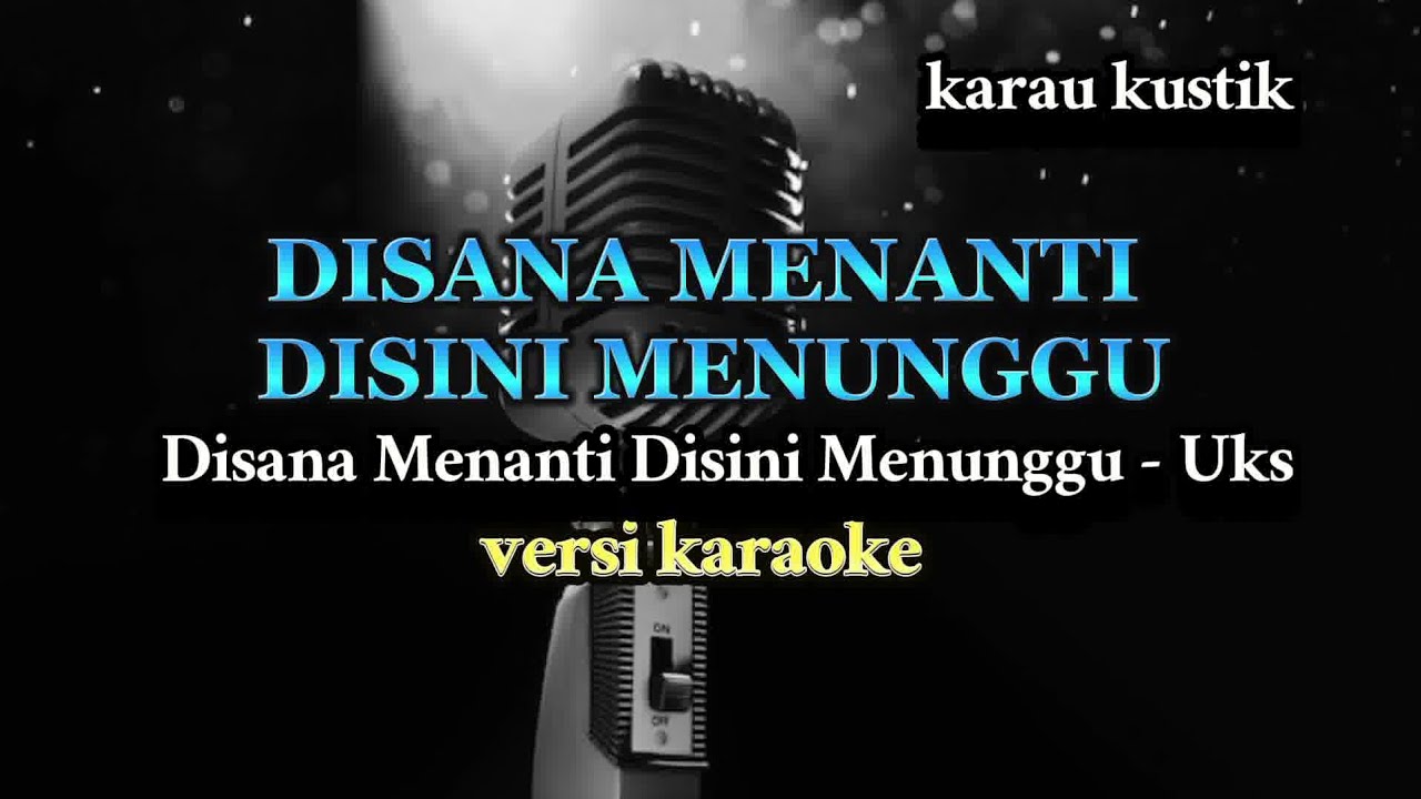 DISANA MENANTI DISINI MENUNGGU UKS VERSI KARAOKE {LAGU LAWAS} YouTube