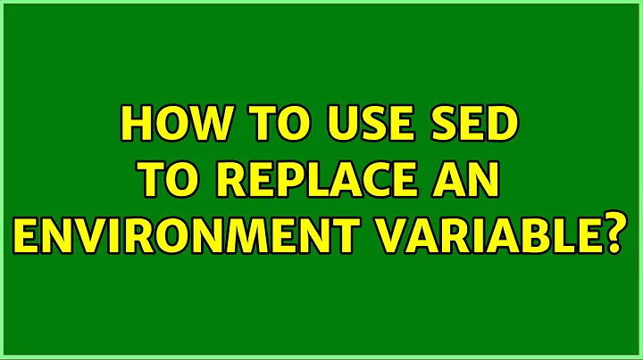 Ubuntu: How to use sed to replace an environment variable?