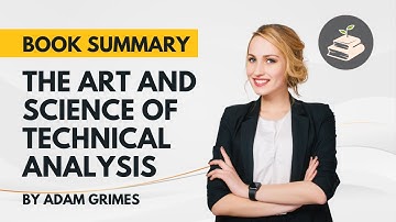 The Art and Science of Technical Analysis by Adam Grimes | Book Summary