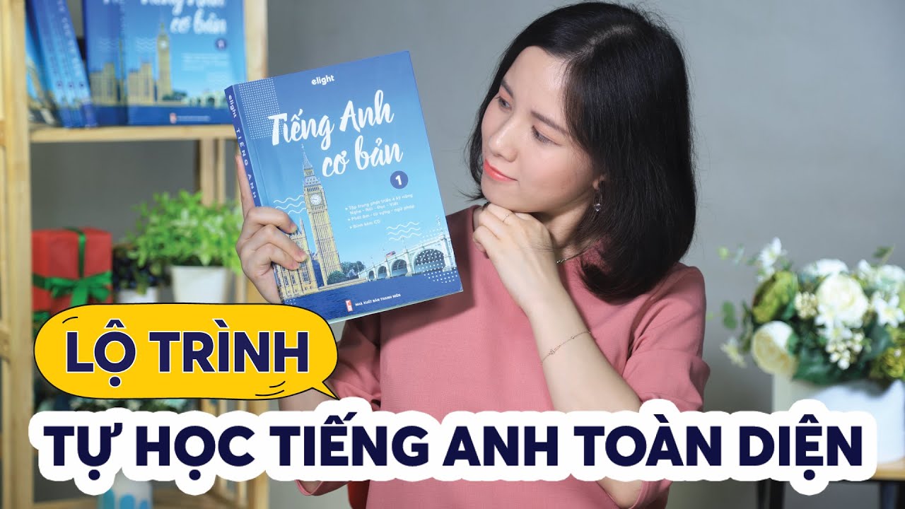 Lộ trình học tiếng anh tại nhà | Lộ trình xóa mất gốc, giỏi Tiếng Anh toàn diện ngay tại nhà!