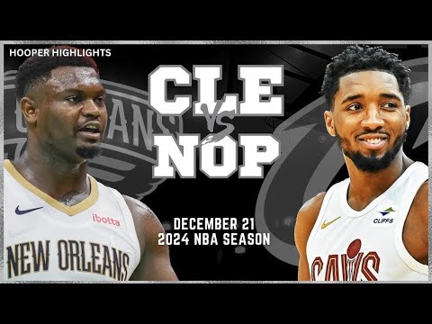 New Orleans Pelicans vs Cleveland Cavaliers Full Game Highlights | Dec 21 | 2024 NBA Season