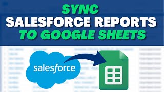 Share Reports with ANYONE using Salesforce Connector: Sync Salesforce Reports to Google Sheets