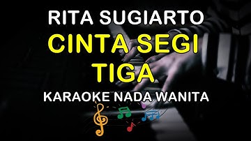 CINTA SEGI TIGA - KARAOKE NADA WANITA ( RITA SUGIARTO )