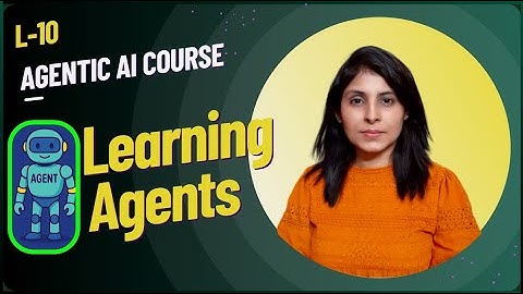 L-10 Learning Agents | Agentic AI Course