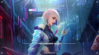 2Awake & SixCap - Off Switch (with Elle Vee) | Progressive House