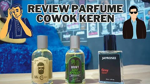 Review Parfume MR CRUSH, HRNY SIDE EFFECT, JAYROSEE GREY | Rekomendasi Parfume Cowok