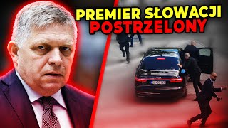 PREMIER FICO ZOSTAŁ POSTRZELONY! DRAMATYCZNE DONIESIENIA ZE SŁOWACJI