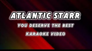 Atlantic Starr - You Deserve The Best Karaoke Video 