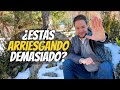 ¿Estás arriesgando demasiado?