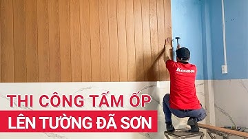 Thi công tấm ốp lên tường đã sơn | Tấm nhựa ốp tường