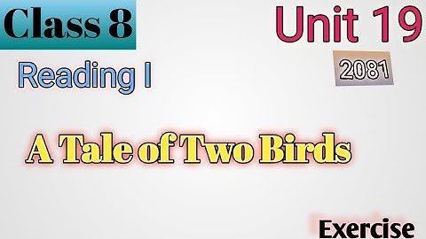 Class 8 English Unit 19 A Tale of Two Birds Reading I/Grammar I/Writing I All Exercise New Notes