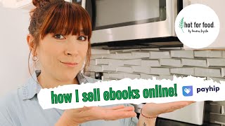 How I Sell Ebooks Online Using PayHip | hot for food