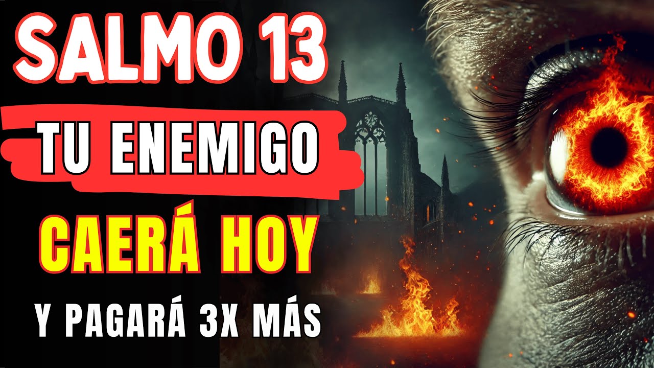 🔥 SALMO 13 PODEROSO: Tu ENEMIGO Caerá en 24 HORAS