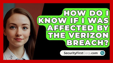 How Do I Know If I Was Affected By The Verizon Breach? - SecurityFirstCorp.com