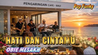 Obie Mesakh - Hati Dan Cintamu Pop Funky || Lagu Nostalgia 