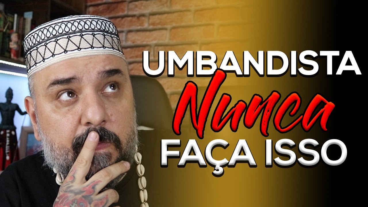 8 COISAS QUE UMBANDISTA NÃO DEVE FAZER