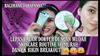 CARA LEPAS DARI CREAM DOKTER DAN CREAM ONLINE2,DENGAN SKINCARE ROUTINE YANG MURAH