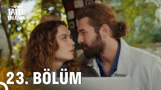 Benim Tatlı Yalanım 23. Bölüm