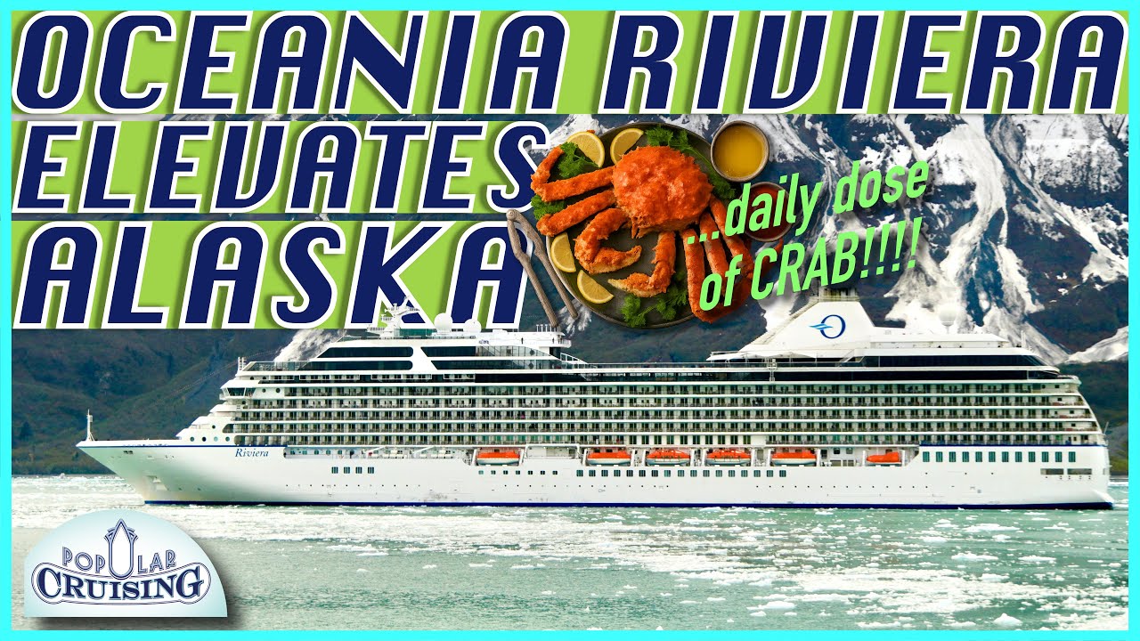 OCEANIA Riviera Elevates ALASKA! ~ Oceania Cruises Tour and Culinary Review