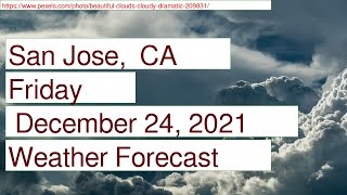 Weather Forecast for Friday  December 24, 2021 in San Jose,  CA