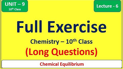 Full Exercise -Long Questions - Unit 9 (Lecture - 6)| Chemistry 10th class