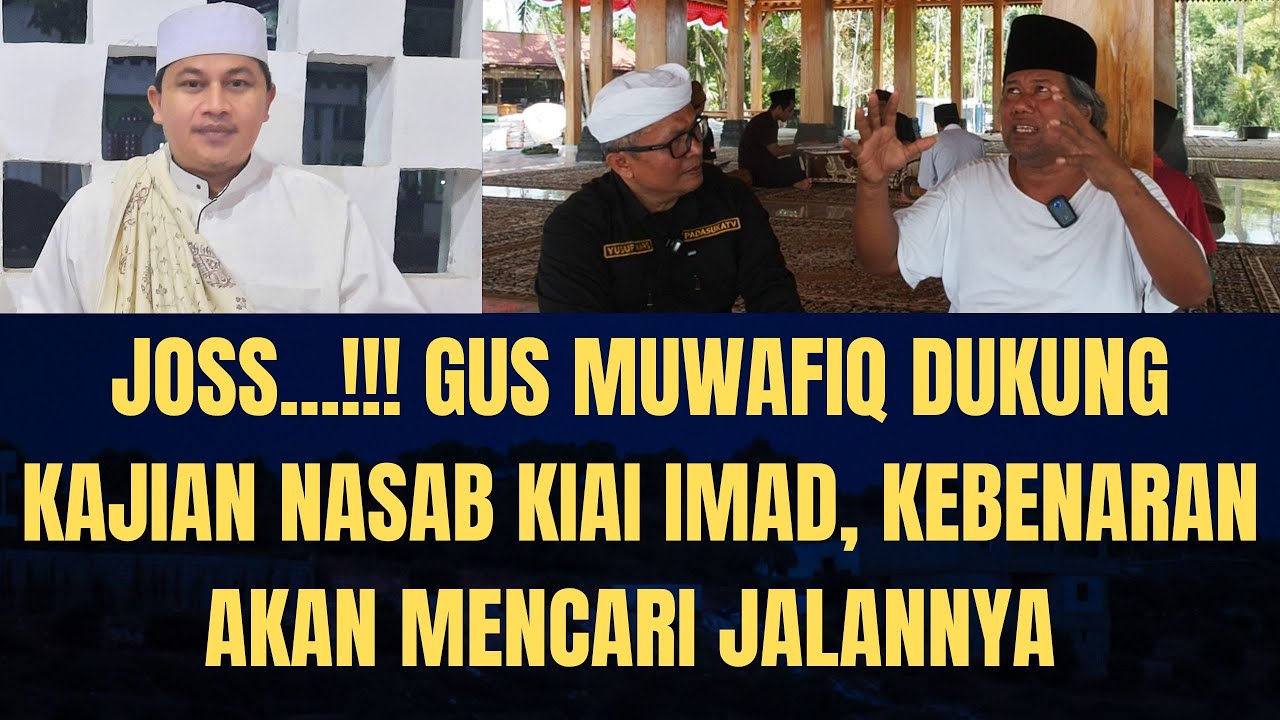 JOSS...‼️ Gus Muwafiq Dukung Kajian Nasab Kiai Imad, Kebenaran Akan Mencari Jalannya