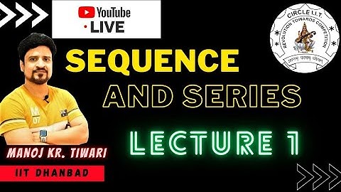 Sequence & Series | Class 11 |Live  Lecture 1 | Manoj Tiwary | Circle IIT