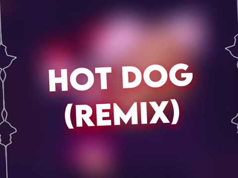 hot dog (remix) {edit audio}