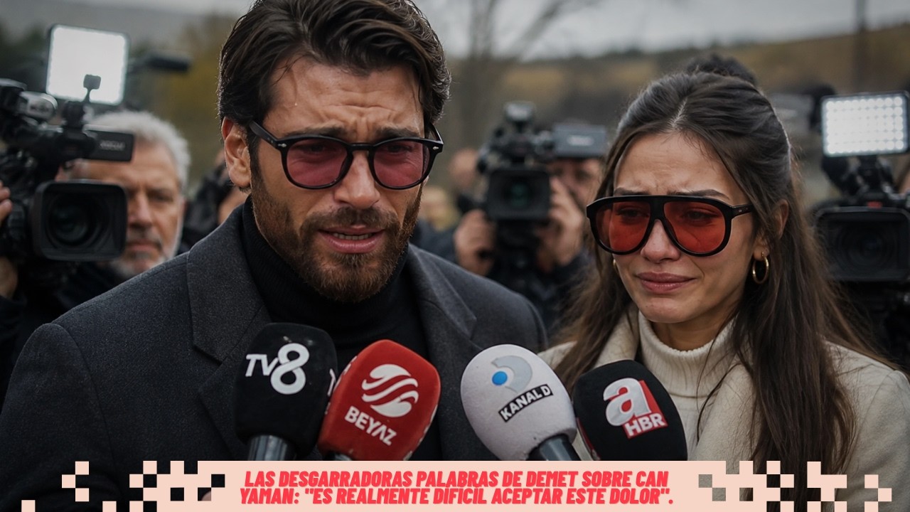 Las desgarradoras palabras de Demet sobre Can Yaman: "Es realmente difícil aceptar este dolor".