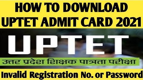 How to download uptet admit card 2021 | uptet admit card invalid registration no or password problem