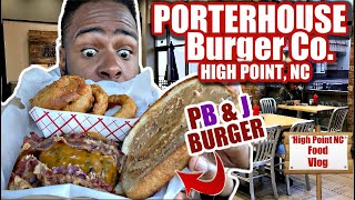 Peanut Butter & Jelly Burger | High Point Nc Food Vlog | Porterhouse Burger Co.| Nc Food Review 2021