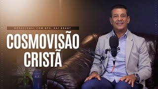 COSMOVISÃO CRISTÃ - Devocional com Bispo Rai